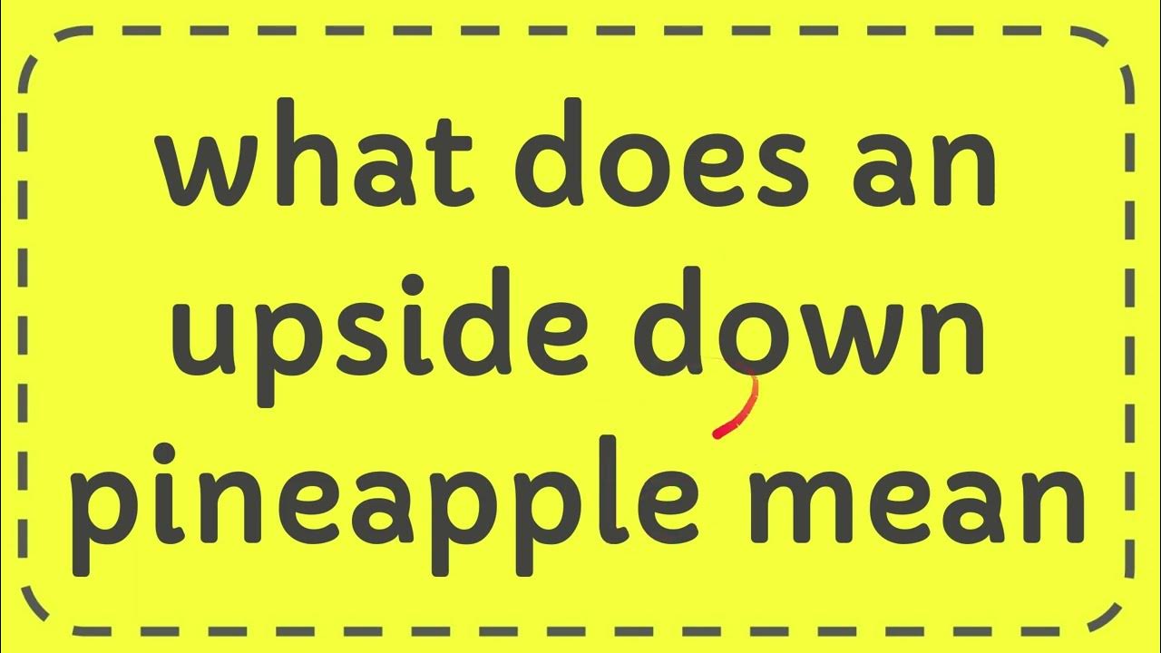 what does an upside down pineapple mean YouTube