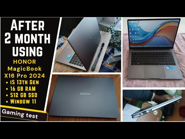 After 2 month using - HONOR MagicBook X16 Pro 2024 i5 13th Gen (16GB RAM | 512GB SSD) review. class=