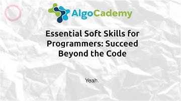 Essential Soft Skills for Programmers: Succeed Beyond the Code | AlgoCademy Podcast