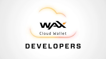 WAX Cloud Wallet is for Developers