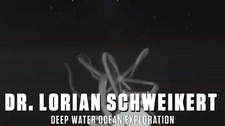 Dr. Lorian Schweikert - Deep Water Ocean Exploration