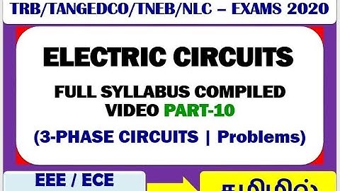 ELECTRIC CIRCUITS - 10 || 3-PHASE || TNEB | TRB | GATE | EEE | ECE | IN TAMIL
