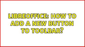 Ubuntu: LibreOffice: How to add a new button to toolbar?