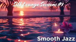 Smooth Jazz & Lounge ✨ Silk Lounge Sessions #1