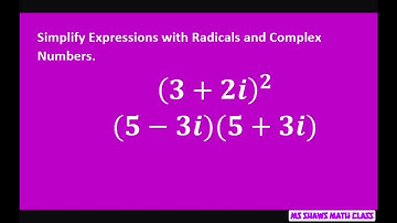 Simplify expressions with radicals and complex numbers. (3+ 2i)^2 and (5 - 3i)(5+ 3i)