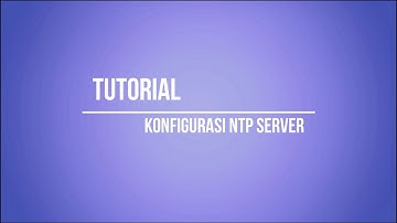 Tutorial Konfigurasi NTP Server Pada Ubuntu
