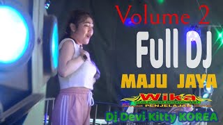 ANYAR Full DJ Volume 2 Maju Jaya Dj Devi Kitty KOREA WIKA sang PENJELAJAH sumsel