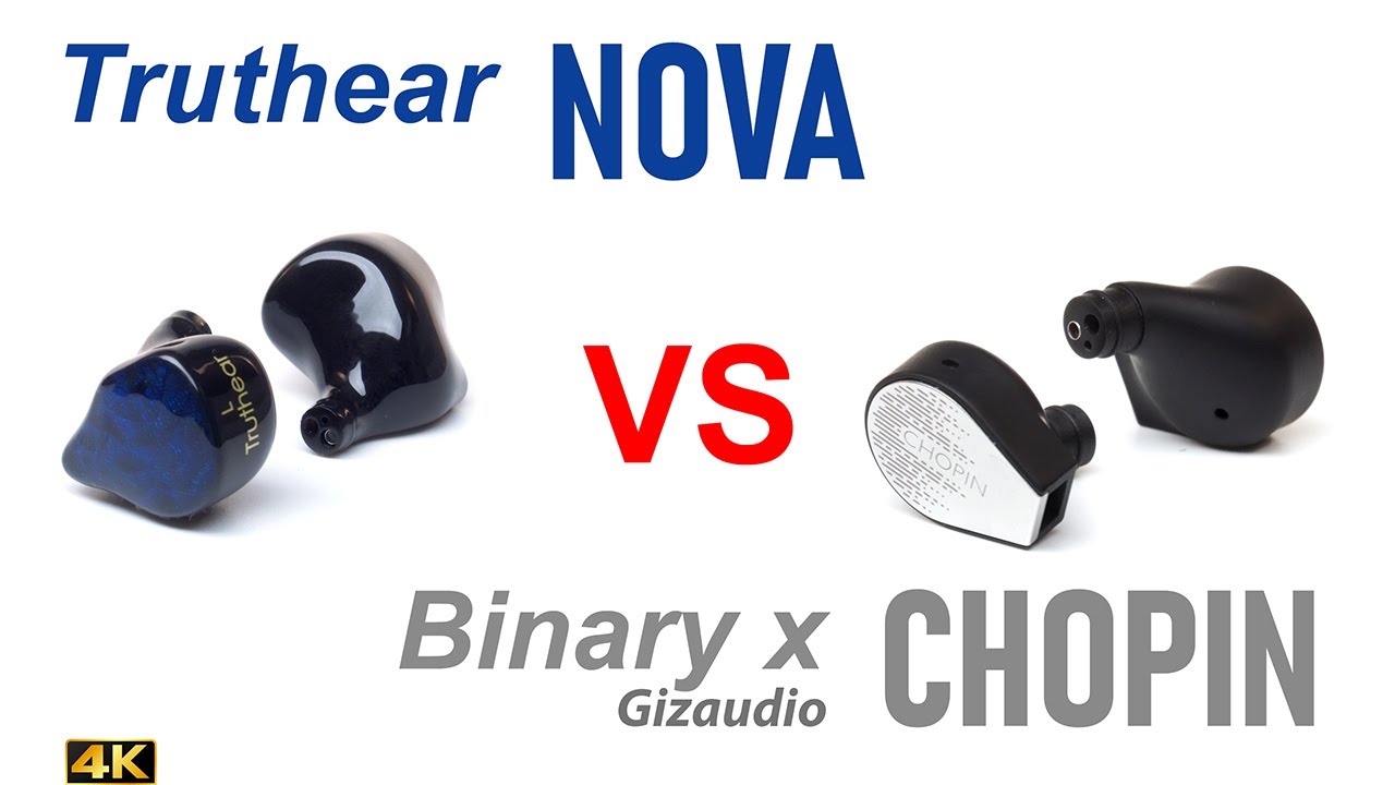 Truthear Nova vs Binary x Gizaudio Chopin  - IEM sound comparison