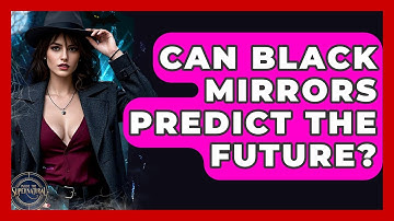 Can Black Mirrors Predict The Future? - Inside the Supernatural