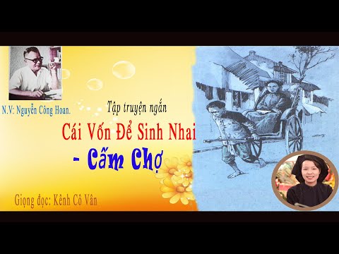 Video CÁI VỐN ĐỂ SINH NHAI & CẤM CHỢ | Tác giả:Nguyễn Công... - YouTube