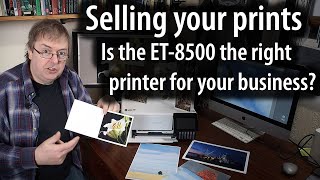 Selling prints? Is the Epson ET8500 any good if you want to sell prints, cards and stickers?