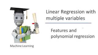 ML22.  Linear Regression with multiple variables- Features and polynomial regression