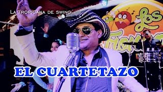El cuartetazo -  La tropicana del Swing ( oficial) chords