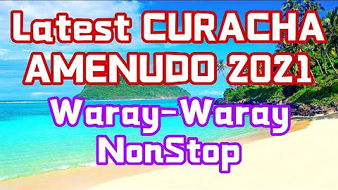 LATEST CURACHA - AMENUDO 2021 NONSTOP | CURACHA - AMENUDO MEDLEY | WARAY MUSIC
