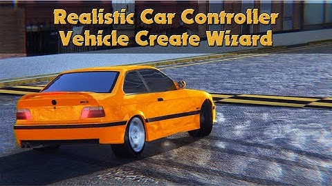 Realistic Car Controller | Vehicle Create Wizard