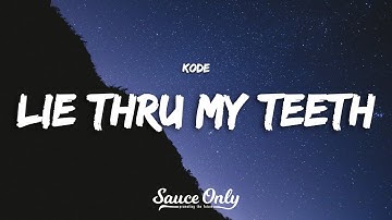 Kode - LIE THRU MY TEETH (Lyrics)