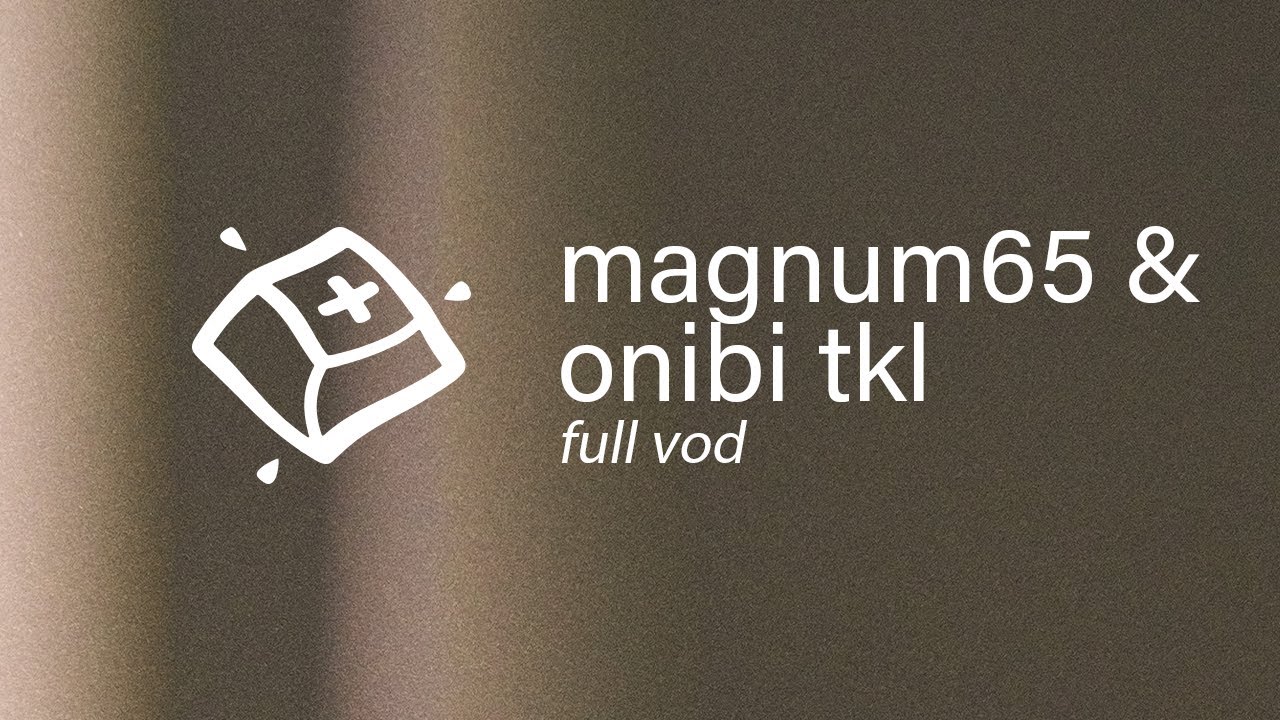 Magnum 65 & Onibi TKL Build — Full VOD - YouTube
