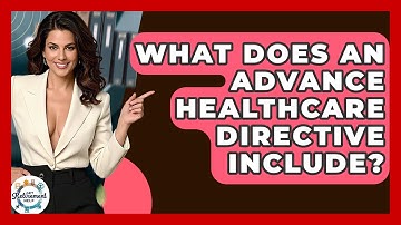 What Does An Advance Healthcare Directive Include? - Get Retirement Help