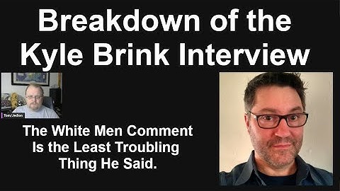 Breakdown of the Kyle Brink Interview