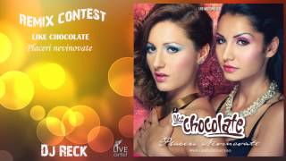 Like Chocolate - Placeri nevinovate (Remix Contest) by Dj Reck