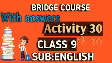BRIDGE COURSE CLASS 9 ENGLISH WITH ANSWERS ACTIVITY 30