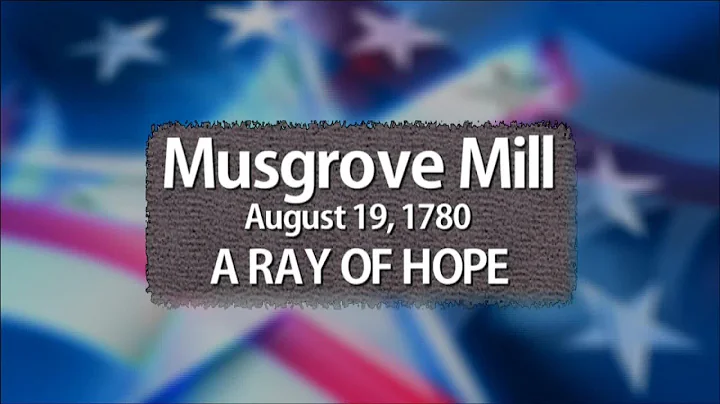 Musgrove Mill: Ray of Hope | The Southern Campaign