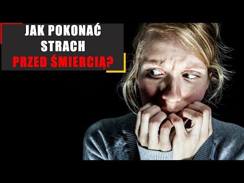 Wideo: Jak Pokonać Strach Przed śmiercią