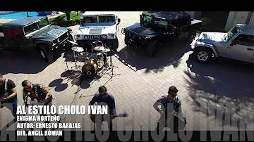 Al Estilo Cholo Ivan - Enigma Norteño (Video Musical)