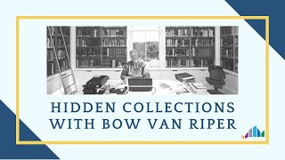Hidden Collections with Bow Van Riper (April 2021) | MV Museum