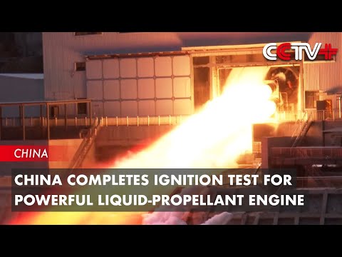 China Completes Ignition Test for Powerful Liquid-Propellant Engine