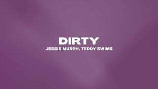 Jessie Murph - Dirty (Lyrics) ft. Teddy Swims