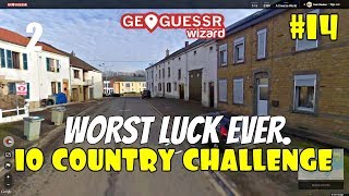 The worst series of luck ever - Geoguessr - 10 country challenge #14