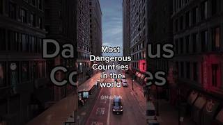 Top 10 most Dangerous Countries in the World #shorts #country #travel