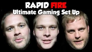 Rapid Fire #4: Ultimate Gaming Set Up