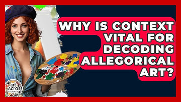 Why Is Context Vital For Decoding Allegorical Art? - Art Across Cultures