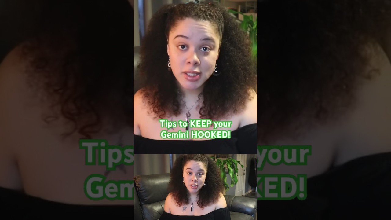 Tips to keep your Gemini HOOKED! 