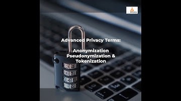 Anonymization, Pseudonymization & Tokenization