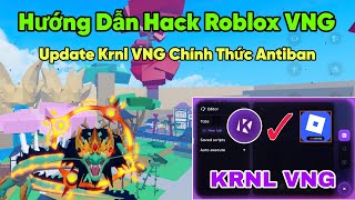 Roblox ban wave ! hướng dẫn hack roblox Krnl Vng chính thức fix update antiban và cách cài đặt