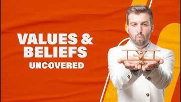 Values & Beliefs Uncovered: Understanding the Key Differences