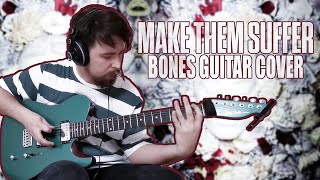 MAKE THEM SUFFER - BONES (GUITAR COVER)