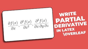 How to Write Partial Derivatives in Latex Overleaf