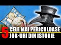 5 Cele Mai Periculoase Job-uri din Istorie