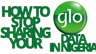 GLO DATA: HOW TO STOP SHARING YOUR GLO DATA IN NIGERIA