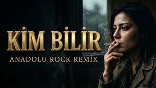 Kim Bilir Remix Anadolu Rock Şarkıları 2026