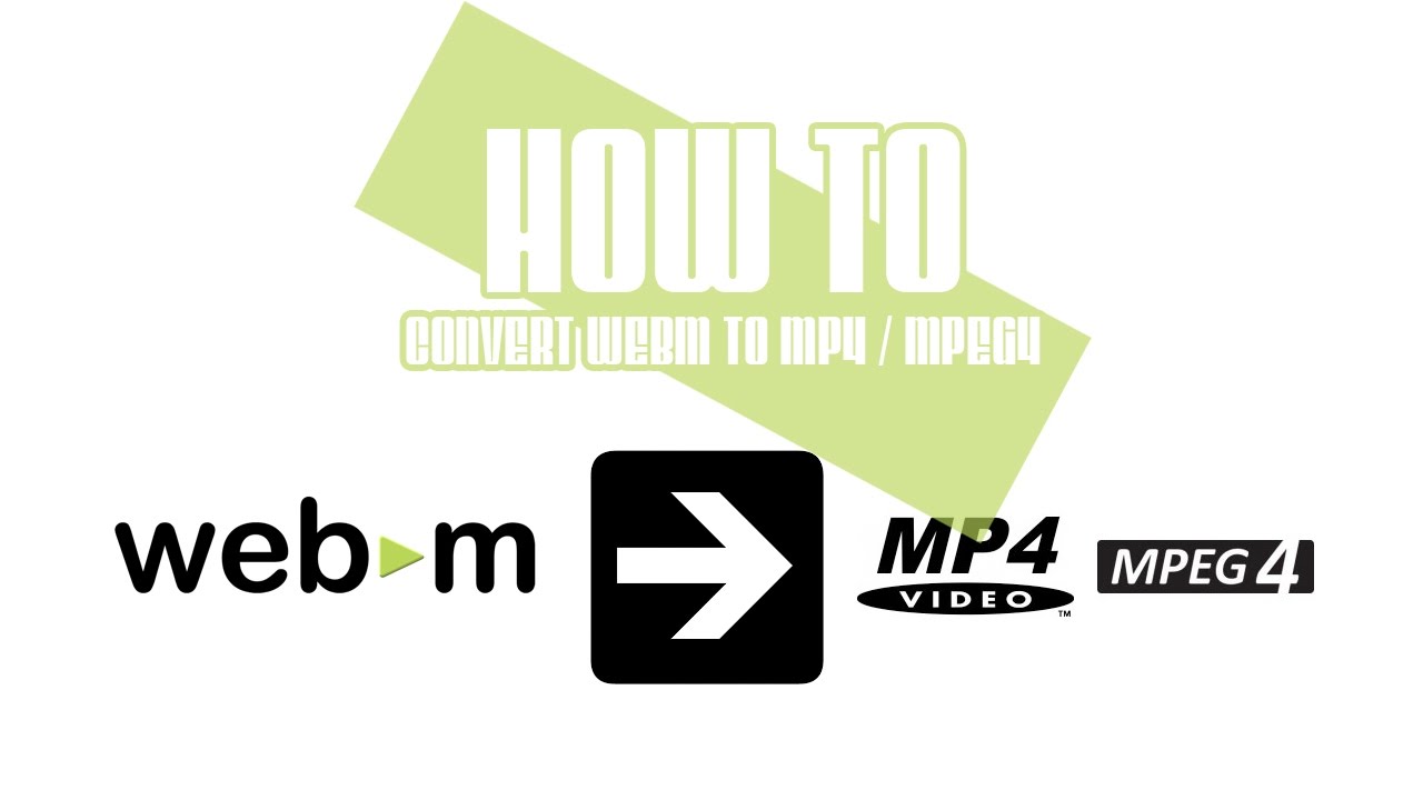 HOW TO Convert WebM To MP4 MPEG4 YouTube