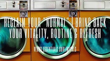 Reclaim Your Normal Now | 🔔 Energy, Vitality, #DailyRoutine, Health & Refresh 🔔 Subliminal