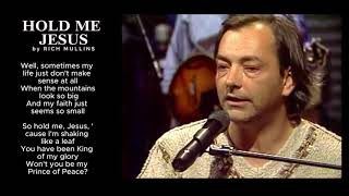 Hold Me Jesus - By Rich Mullins