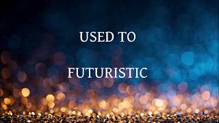 Futuristic - Used to |Lyrics|