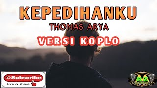 Thomas Arya - Kepedihanku Versi Koplo Kalem