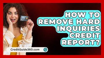 How To Remove Hard Inquiries Credit Report? - CreditGuide360.com